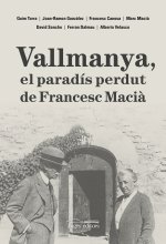 VALLMANYA, EL PARADIS PERDUT DE FRANCESC MACIA