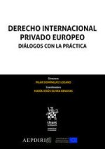 DERECHO INTERNACIONAL PRIVADO EUROPEO. DIALOGOS CON LA PRACTICA