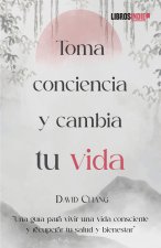Toma conciencia y cambia tu vida
