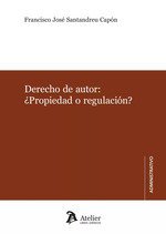 DERECHOS DE AUTOR PROPIEDAD O REGULACION