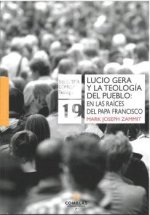 LUCIO GERA Y LA TEOLOGIA DEL PUEBLO: EN LAS RAICES DEL PAPA FRANCISCO