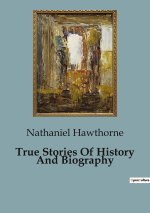 TRUE STORIES OF HISTORY AND BIOGRAPHY