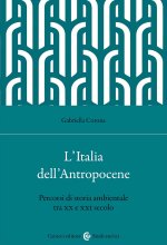 Italia dell'Antropocene. Percorsi di storia ambientale tra XX e XXI secolo