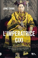 imperatrice Cixi. La concubina che accompagnò la Cina nella modernità