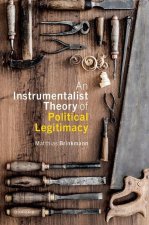 An Instrumentalist Theory of Political Legitimacy (Hardback)