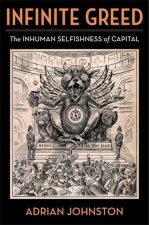 Infinite Greed – The Inhuman Selfishness of Capital