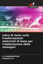 Libro di testo sulle trasformazioni matriciali di base per l'elaborazione delle immagini