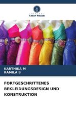 FORTGESCHRITTENES BEKLEIDUNGSDESIGN UND KONSTRUKTION