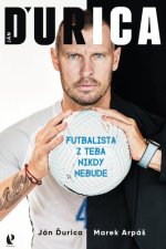 Ján Ďurica – Futbalista z teba nikdy nebude