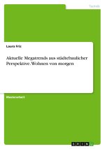 Aktuelle Megatrends aus städtebaulicher Perspektive. Wohnen von morgen