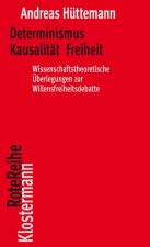 Determinismus, Kausalität, Freiheit
