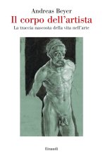 corpo dell'artista. La traccia nascosta della vita nell’arte