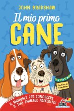 mio primo cane. Il manuale per conoscere il tuo animale preferito