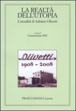 realtà dell'utopia. L'attualità di Adriano Olivetti