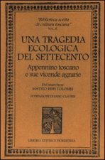 tragedia ecologica del '700. Appennino toscano e sue vicende agrarie