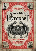 grande libro di H. P. Lovecraft. La vita e le opere del solitario di Providence