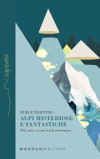 Alpi misteriose e fantastiche