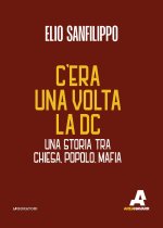 C’era una volta la DC. Una storia tra chiesa, popolo, mafia