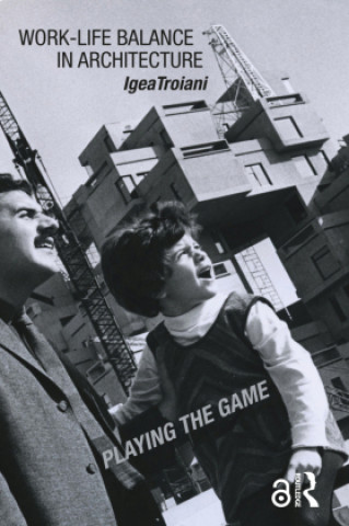 Work-Life Balance in Architecture (Troiani,Igea (University of Plymouth,UK))(Twarda)