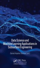 Data Science and Machine Learning Applications in Subsurface Engineering