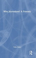 Why Journalism? A Polemic
