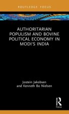 Authoritarian Populism and Bovine Political Economy in Modi's India