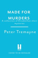 Made for Murders: a collection of twelve Elizabethan mysteries