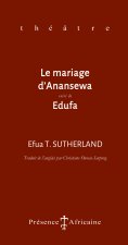 LA MARIAGE D'ANANSEWA SUIVI DE EDUFA