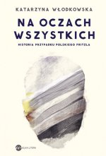 Na oczach wszystkich. Wydawnictwo Wielka Litera