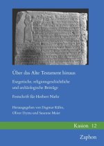 Uber das Alte Testament hinaus: Exegetische, religionsgeschichtliche und archaologische Beitrage. Festschrift fur Herbert Niehr