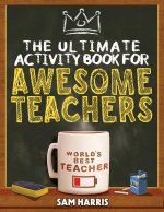 The Ultimate Activity ?Book for ?Awesome ?Teachers