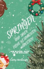 SPRINGEN UND IHNEN FROHE WEIHNACHTEN WÜNSCHEN!