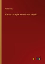 Wie ein Lustspiel entsteht und vergeht