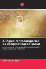 A lógica fantasmagórica da estigmatizaç?o social