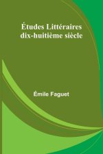 Études Littéraires; dix-huiti?me si?cle