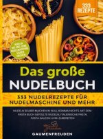 Das große Nudelbuch ? 333 Nudelrezepte für Nudelmaschine und mehr