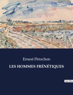LES HOMMES FRÉNÉTIQUES