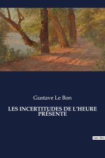 LES INCERTITUDES DE L?HEURE PRÉSENTE