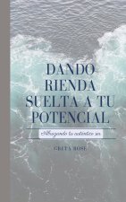 Dando Rienda Suelta a Tu Potencial