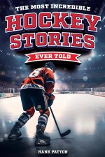 The Most Incredible Hockey Stories Ever Told