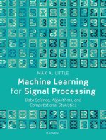 Machine Learning for Signal Processing Data Science, Algorithms, and Computational Statistics (Paperback)