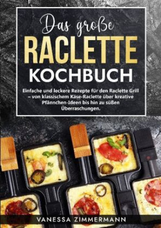 Das große Raclette Kochbuch (Vanessa Zimmermann)(Brožovaná)