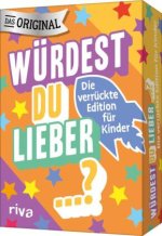 Würdest du lieber ...? - Die verrückte Edition für Kinder