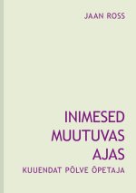 Inimesed muutuvas ajas. kuuendat põlve õpetaja