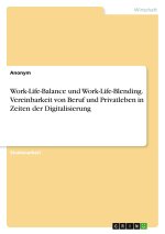 Work-Life-Balance und Work-Life-Blending. Vereinbarkeit von Beruf und Privatleben in Zeiten der Digitalisierung