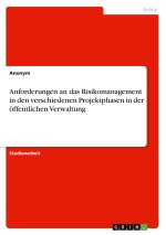 Anforderungen an das Risikomanagement in den verschiedenen Projektphasen in der öffentlichen Verwaltung