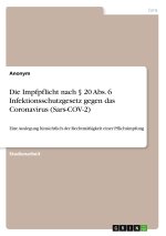 Die Impfpflicht nach § 20 Abs. 6 Infektionsschutzgesetz gegen das Coronavirus (Sars-COV-2)