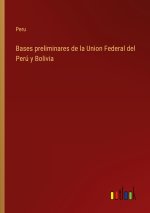 Bases preliminares de la Union Federal del Perú y Bolivia