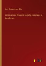 Lecciones de filosofía social y ciencia de la legislacion