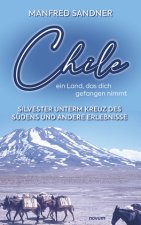 Chile ? ein Land, das dich gefangen nimmt
